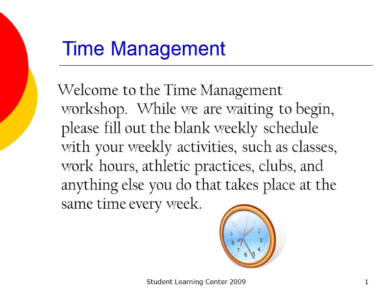 Student Learning Center 2009 1 Time Management   Welcome to the Time Management